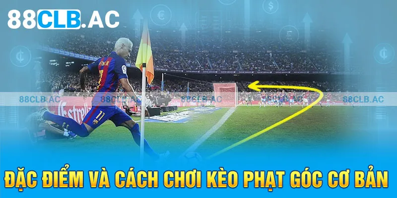 Đặc điểm và cách chơi kèo phạt góc cơ bản