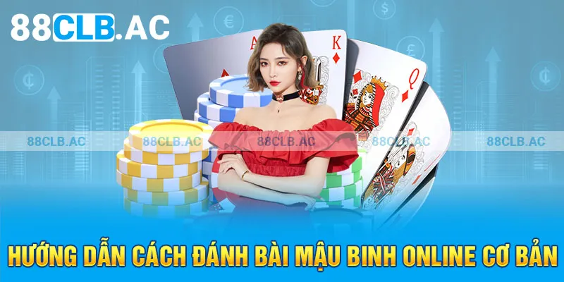 Hướng dẫn cách đánh bài mậu binh online cơ bản