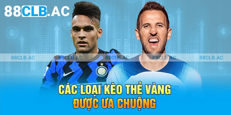 Các loại kèo thẻ vàng được ưa chuộng