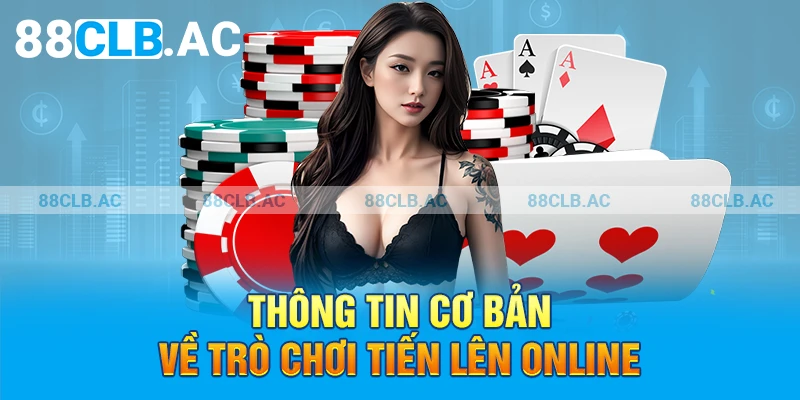 Thông tin cơ bản về trò chơi tiến lên online